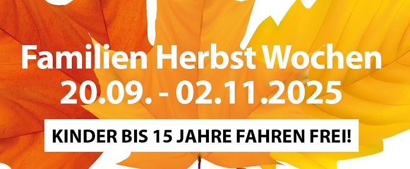 Buntes Herbstblatt mit Text: "Familien Herbst Wochen 20.09. - 02.11.2025, Kinder bis 15 Jahre fahren frei!"
